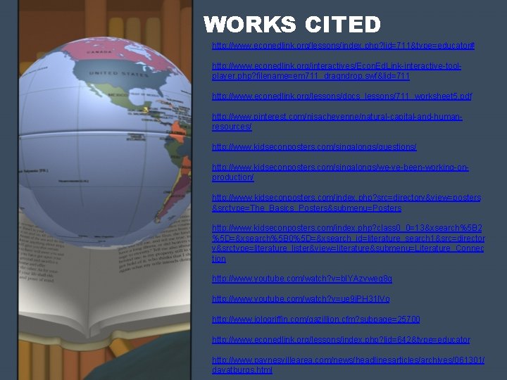 WORKS CITED http: //www. econedlink. org/lessons/index. php? lid=711&type=educator# http: //www. econedlink. org/interactives/Econ. Ed. Link-interactive-toolplayer.