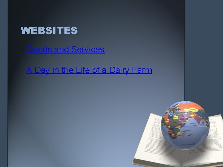 WEBSITES Goods and Services A Day in the Life of a Dairy Farm 