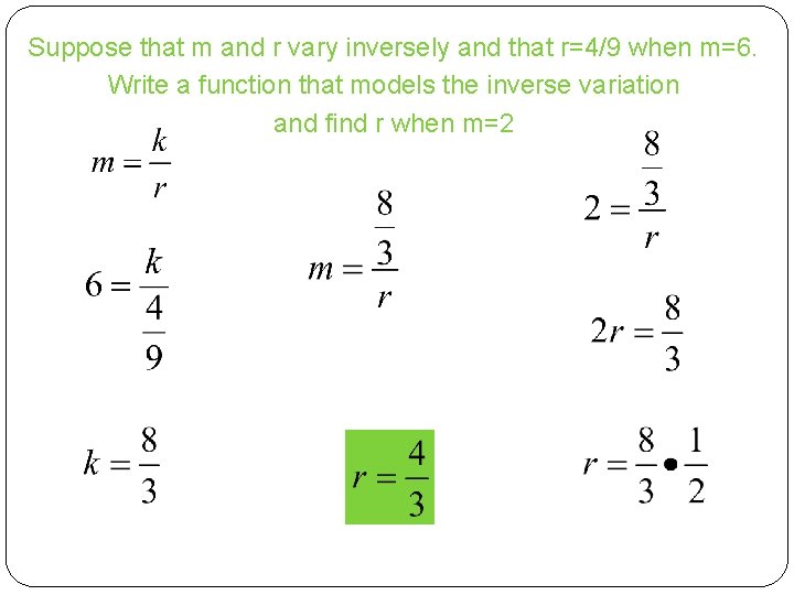 Suppose that m and r vary inversely and that r=4/9 when m=6. Write a