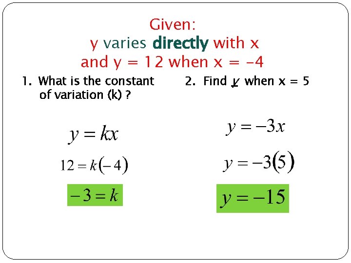 Given: y varies directly with x and y = 12 when x = -4