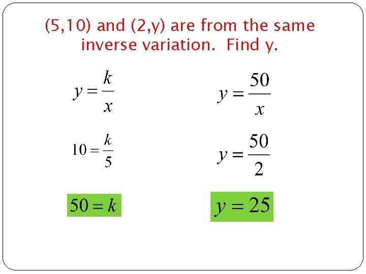 (5, 10) and (2, y) are from the same inverse variation. Find y. 
