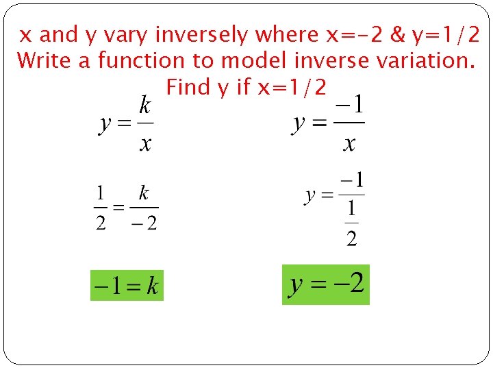 x and y vary inversely where x=-2 & y=1/2 Write a function to model