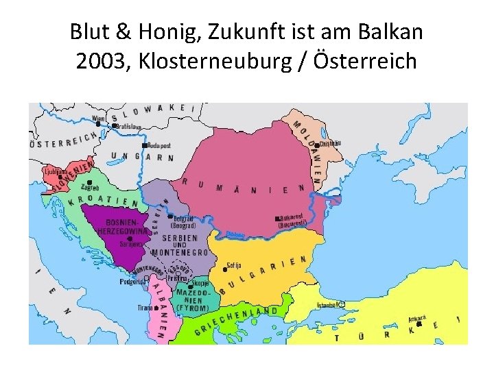 Blut & Honig, Zukunft ist am Balkan 2003, Klosterneuburg / Österreich 