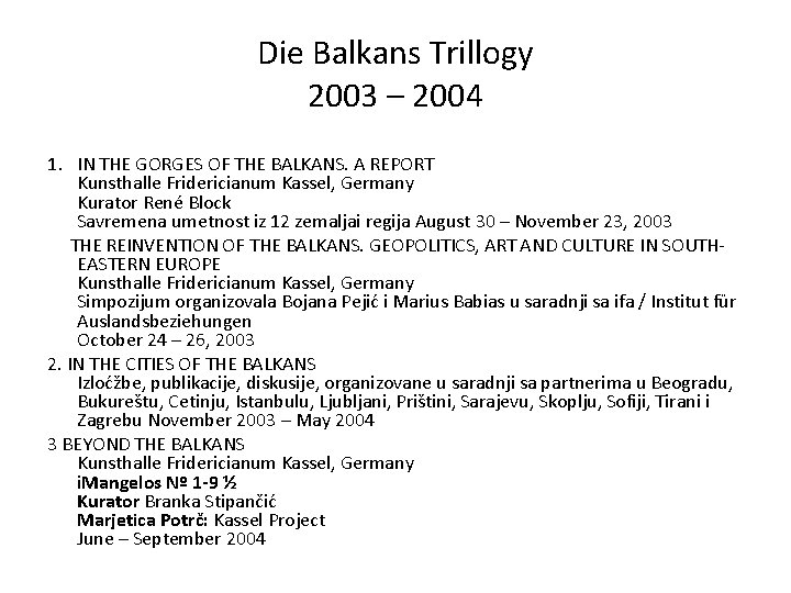 Die Balkans Trillogy 2003 – 2004 1. IN THE GORGES OF THE BALKANS. A