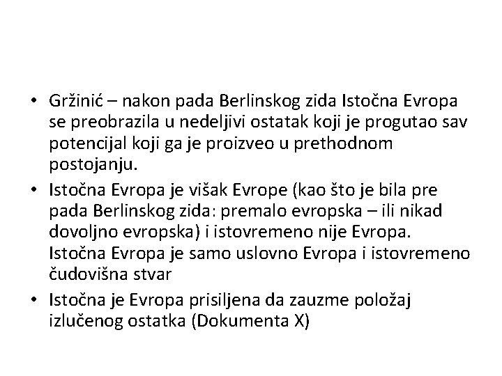  • Gržinić – nakon pada Berlinskog zida Istočna Evropa se preobrazila u nedeljivi