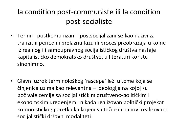 la condition post-communiste ili la condition post-socialiste • Termini postkomunizam i postsocijalizam se kao