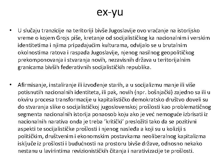 ex-yu • U slučaju tranzicije na teritoriji bivše Jugoslavije ovo vraćanje na istorijsko vreme