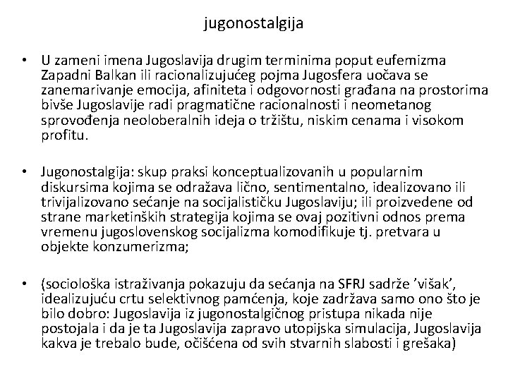 jugonostalgija • U zameni imena Jugoslavija drugim terminima poput eufemizma Zapadni Balkan ili racionalizujućeg