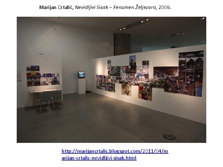 Marijan Crtalić, Nevidljivi Sisak – Fenomen Željezara, 2009. http: //marijancrtalic. blogspot. com/2011/04/m arijan-crtalic-nevidljivi-sisak. html