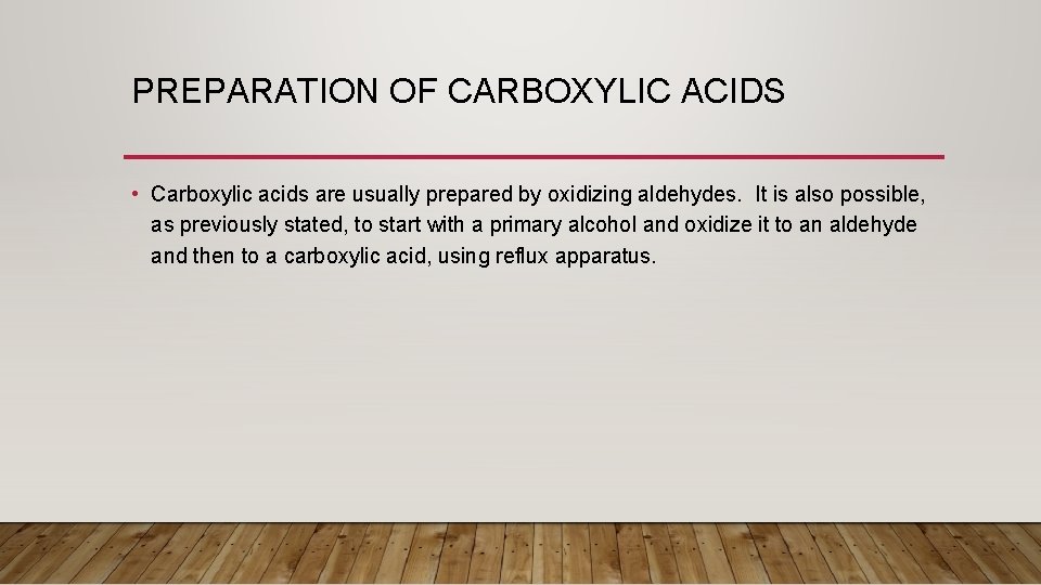 PREPARATION OF CARBOXYLIC ACIDS • Carboxylic acids are usually prepared by oxidizing aldehydes. It