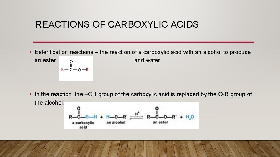 REACTIONS OF CARBOXYLIC ACIDS • Esterification reactions – the reaction of a carboxylic acid