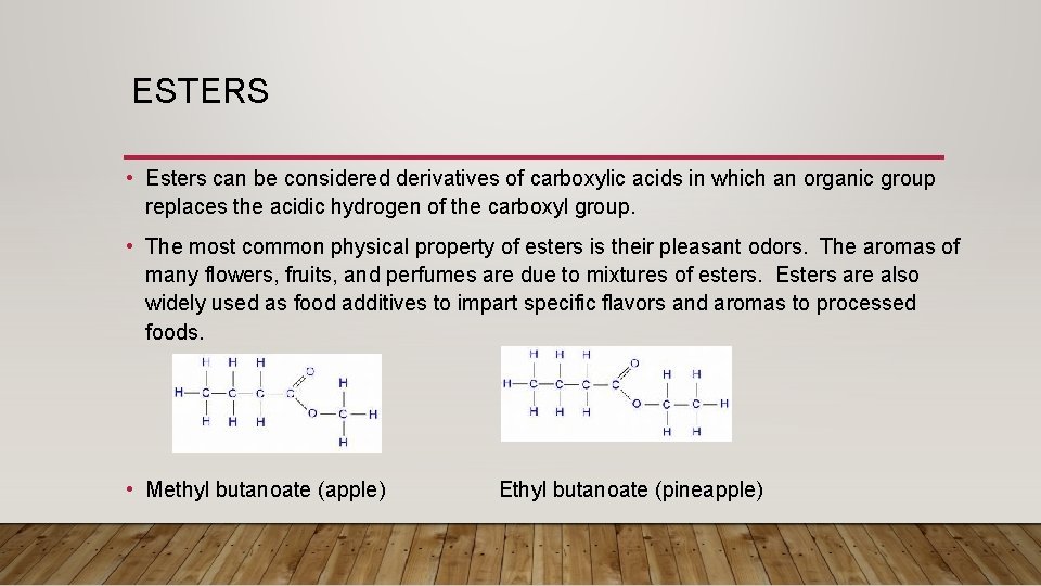 ESTERS • Esters can be considered derivatives of carboxylic acids in which an organic