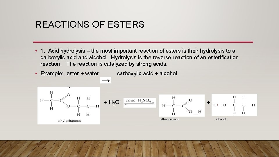 REACTIONS OF ESTERS • 1. Acid hydrolysis – the most important reaction of esters