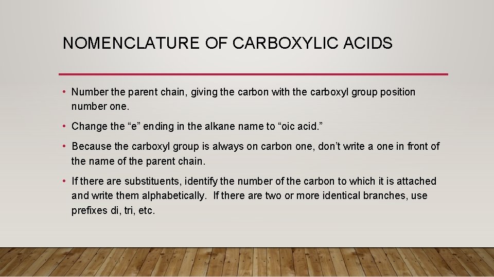 NOMENCLATURE OF CARBOXYLIC ACIDS • Number the parent chain, giving the carbon with the