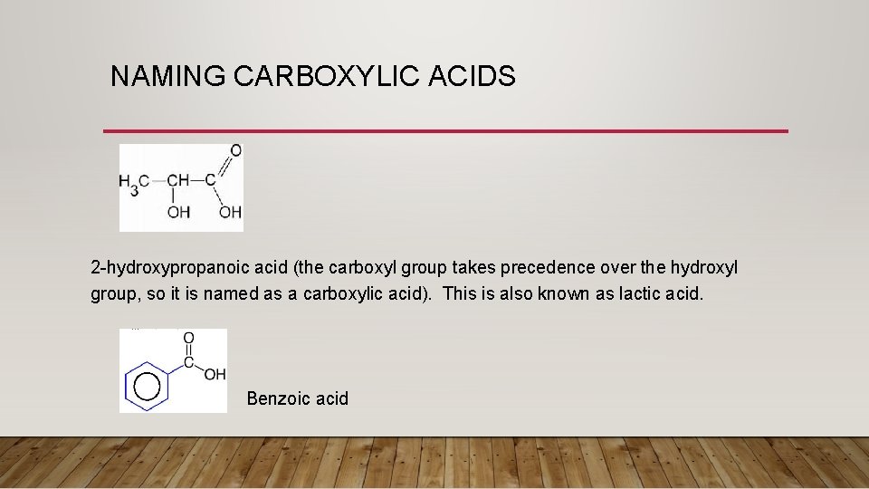 NAMING CARBOXYLIC ACIDS 2 -hydroxypropanoic acid (the carboxyl group takes precedence over the hydroxyl