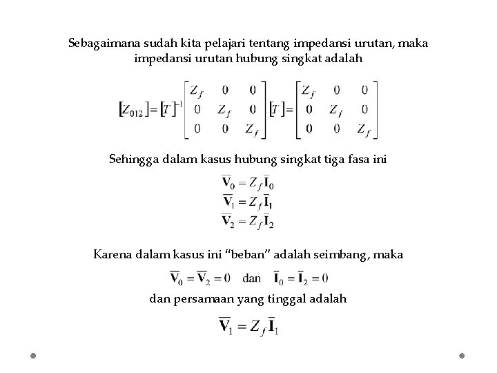 Sebagaimana sudah kita pelajari tentang impedansi urutan, maka impedansi urutan hubung singkat adalah Sehingga