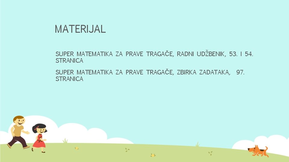 MATERIJAL SUPER MATEMATIKA ZA PRAVE TRAGAČE, RADNI UDŽBENIK, 53. I 54. STRANICA SUPER MATEMATIKA