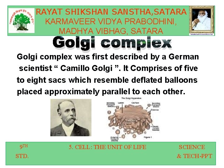 RAYAT SHIKSHAN SANSTHA, SATARA KARMAVEER VIDYA PRABODHINI, MADHYA VIBHAG, SATARA Golgi complex was first