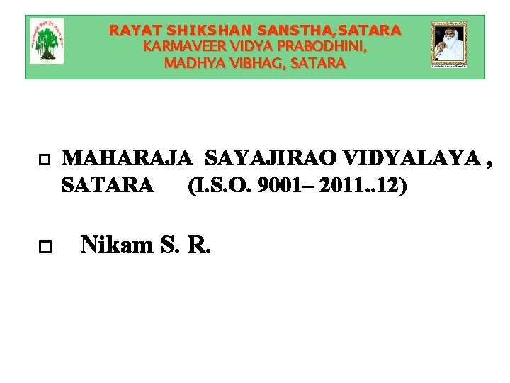 RAYAT SHIKSHAN SANSTHA, SATARA KARMAVEER VIDYA PRABODHINI, MADHYA VIBHAG, SATARA MAHARAJA SAYAJIRAO VIDYALAYA ,