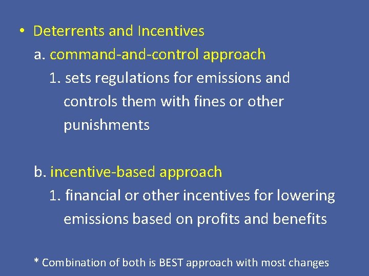  • Deterrents and Incentives a. command-control approach 1. sets regulations for emissions and