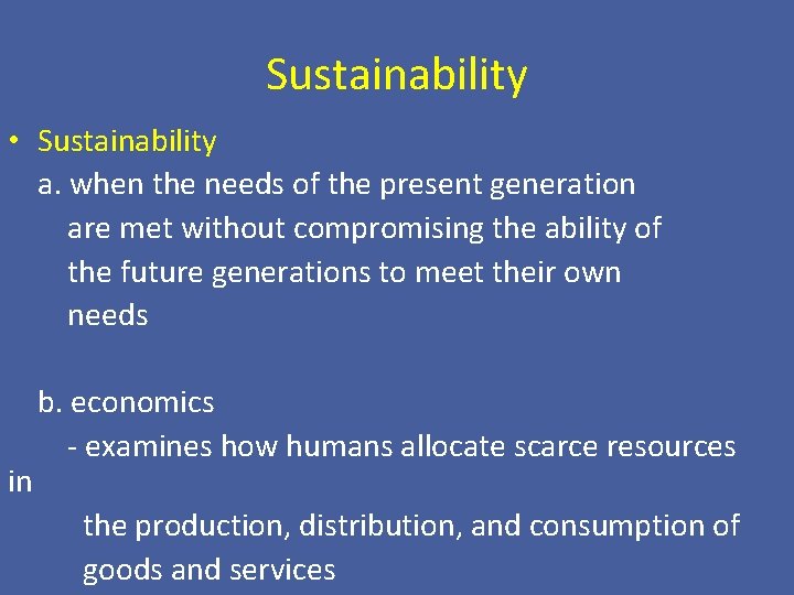 Sustainability • Sustainability a. when the needs of the present generation are met without