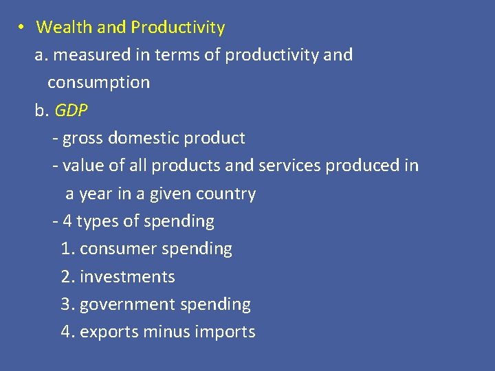  • Wealth and Productivity a. measured in terms of productivity and consumption b.