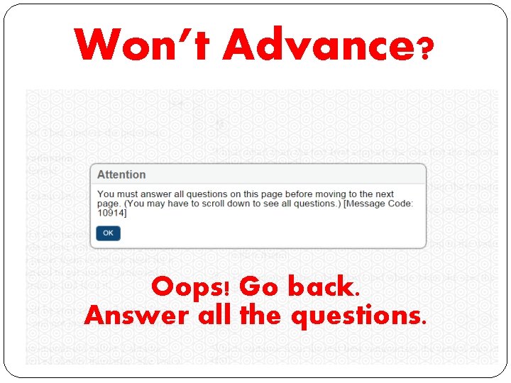 Won’t Advance? Oops! Go back. Answer all the questions. Won’t Advance? Oops! Go back. Answer all the questions.