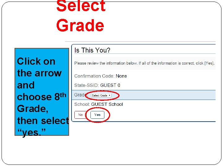 Select Grade Click on the arrow and choose 8 th Grade, then select “yes.