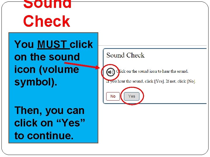 Sound Check You MUST click on the sound icon (volume symbol). Then, you can Sound Check You MUST click on the sound icon (volume symbol). Then, you can