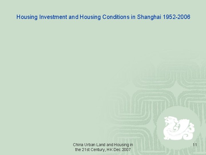 Housing Investment and Housing Conditions in Shanghai 1952 -2006 China Urban Land Housing in