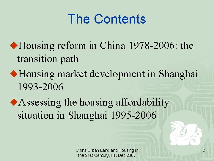 The Contents u. Housing reform in China 1978 -2006: the transition path u. Housing