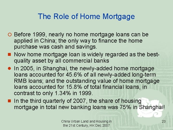 The Role of Home Mortgage ¡ Before 1999, nearly no home mortgage loans can