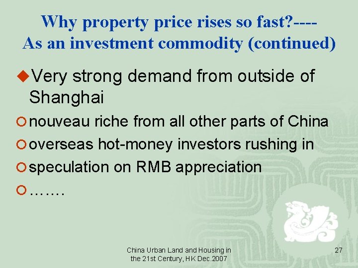 Why property price rises so fast? ---As an investment commodity (continued) u. Very strong