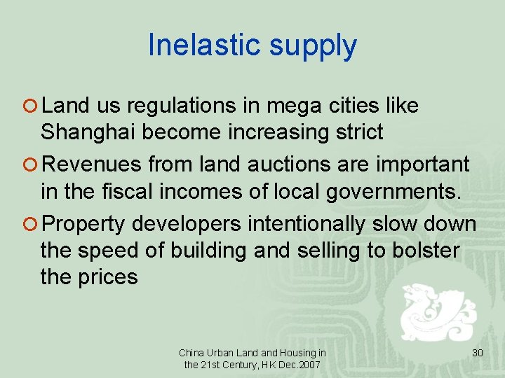 Inelastic supply ¡ Land us regulations in mega cities like Shanghai become increasing strict