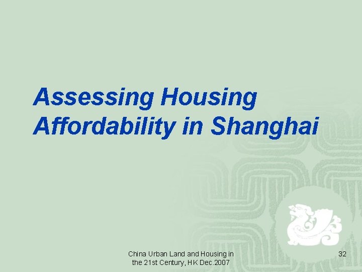 Assessing Housing Affordability in Shanghai China Urban Land Housing in the 21 st Century,