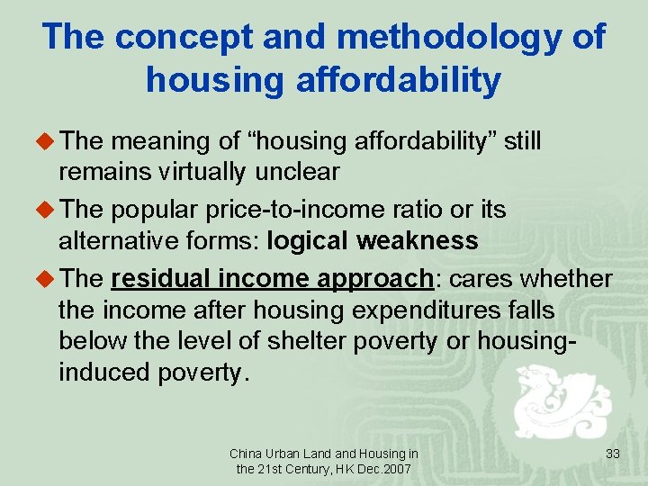 The concept and methodology of housing affordability u The meaning of “housing affordability” still