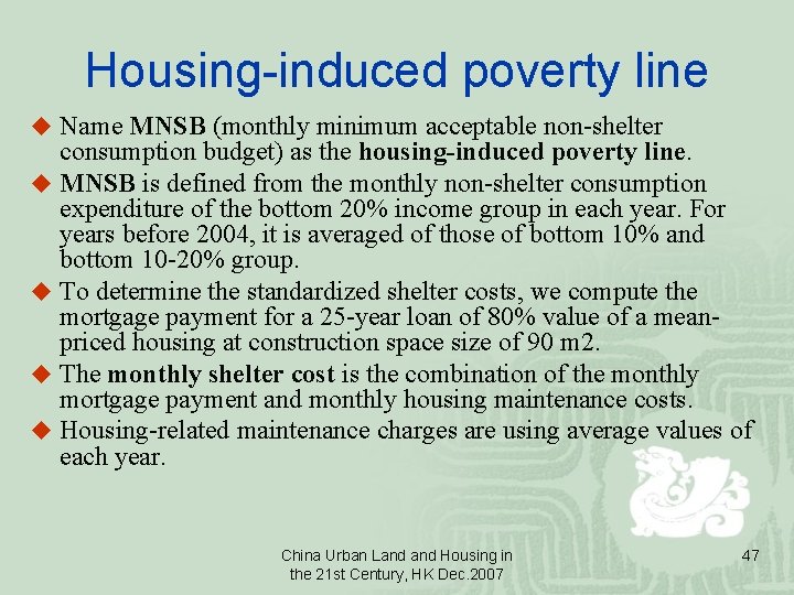 Housing-induced poverty line u Name MNSB (monthly minimum acceptable non-shelter consumption budget) as the