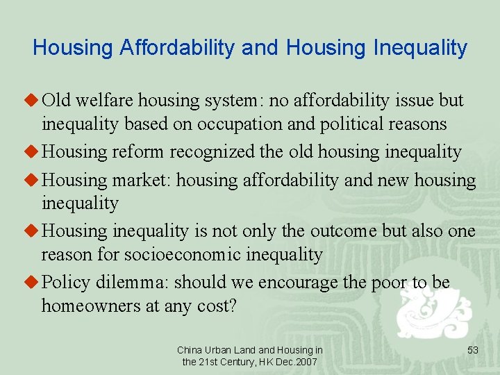 Housing Affordability and Housing Inequality u Old welfare housing system: no affordability issue but