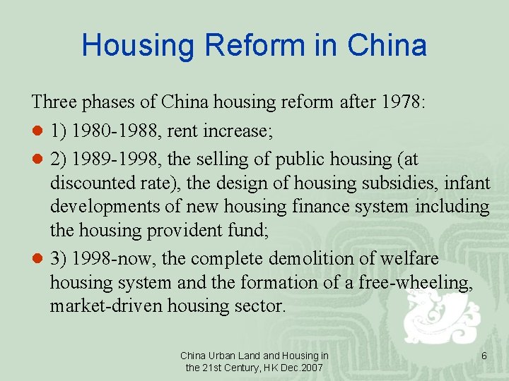 Housing Reform in China Three phases of China housing reform after 1978: l 1)