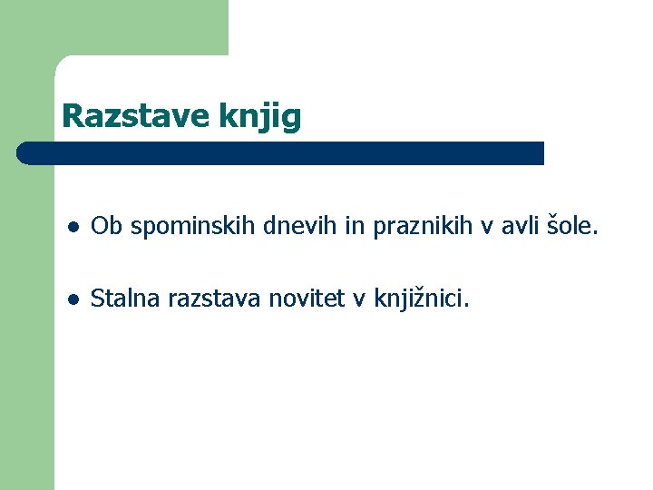 Razstave knjig l Ob spominskih dnevih in praznikih v avli šole. l Stalna razstava