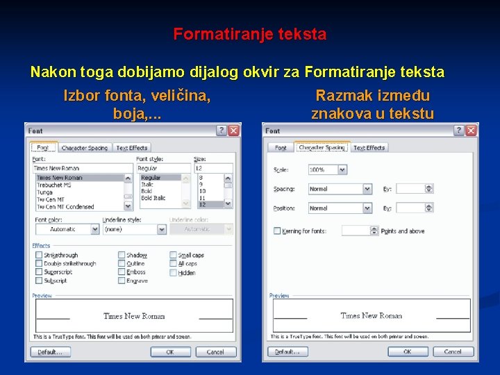 Formatiranje teksta Nakon toga dobijamo dijalog okvir za Formatiranje teksta Izbor fonta, veličina, Razmak