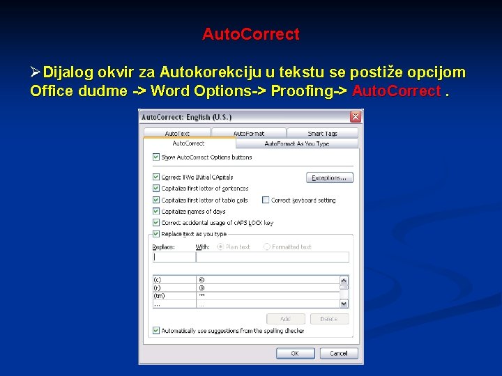 Auto. Correct ØDijalog okvir za Autokorekciju u tekstu se postiže opcijom Office dudme ->