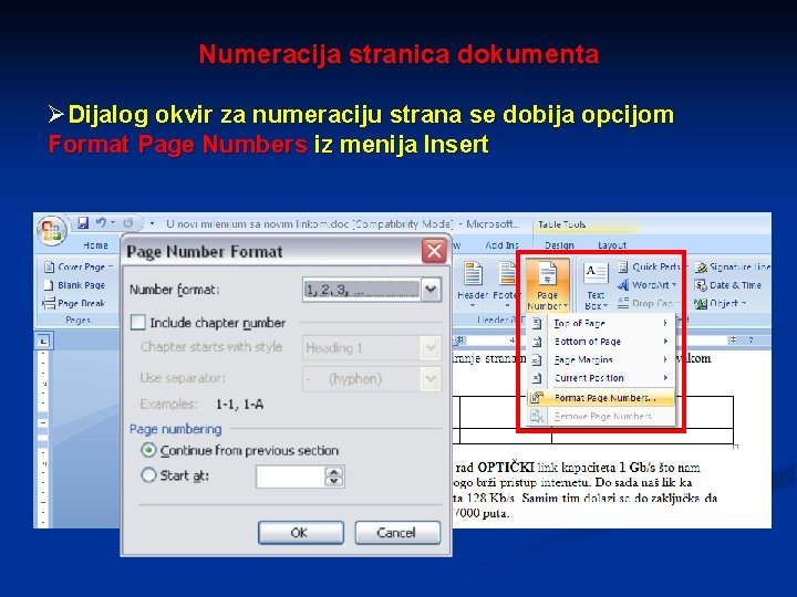 Numeracija stranica dokumenta ØDijalog okvir za numeraciju strana se dobija opcijom Format Page Numbers