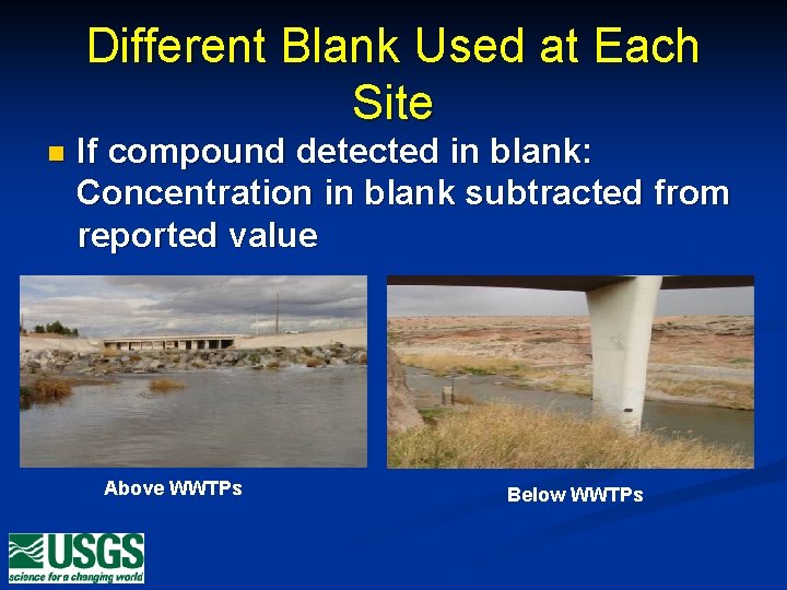 Different Blank Used at Each Site n If compound detected in blank: Concentration in