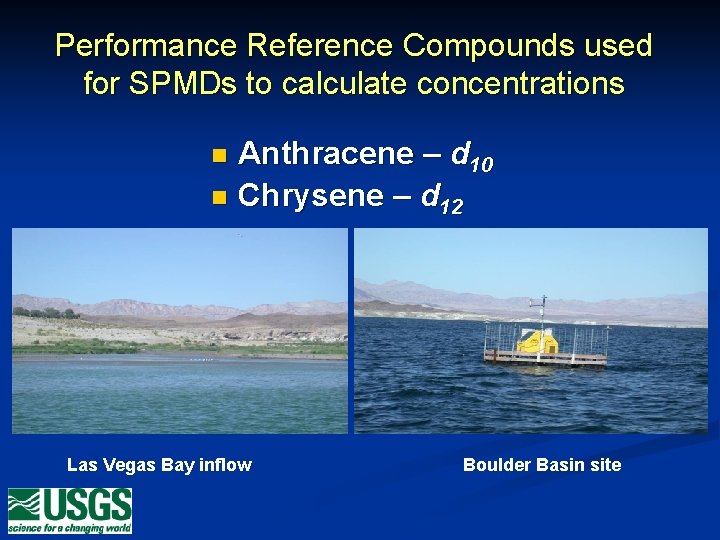 Performance Reference Compounds used for SPMDs to calculate concentrations Anthracene – d 10 n