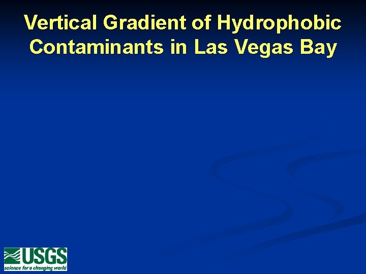 Vertical Gradient of Hydrophobic Contaminants in Las Vegas Bay 