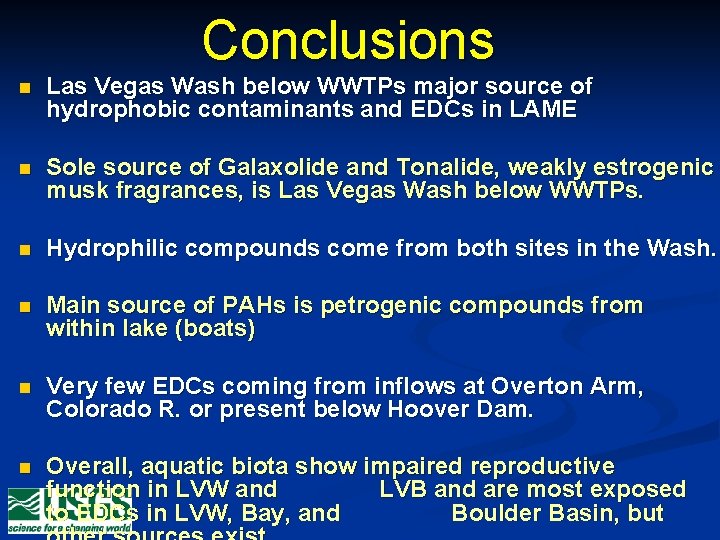Conclusions n Las Vegas Wash below WWTPs major source of hydrophobic contaminants and EDCs