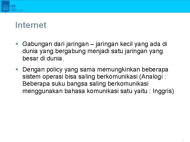 Internet § Gabungan dari jaringan – jaringan kecil yang ada di dunia yang bergabung