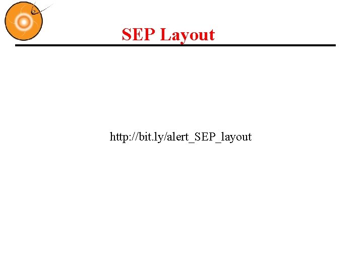 SEP Layout http: //bit. ly/alert_SEP_layout 