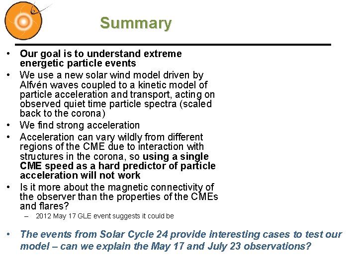 Summary • Our goal is to understand extreme energetic particle events • We use